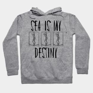 Sea Is My Destiny Hoodie